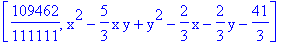 [109462/111111, x^2-5/3*x*y+y^2-2/3*x-2/3*y-41/3]